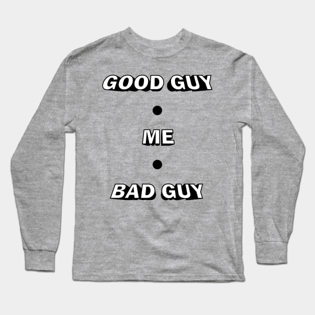 Good Guy, Bad Guy Long Sleeve T-Shirt by MonkeyBusiness